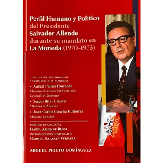 Perfil humano y político del Presidente Salvador Allende durante su mandato en La Moneda (1970-1973)a