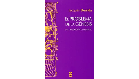 El problema de la Génesis. En la filosofía de Husserl