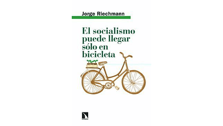 El socialismo puede llegar sólo en bicicleta. Ensayos ecosocialistas