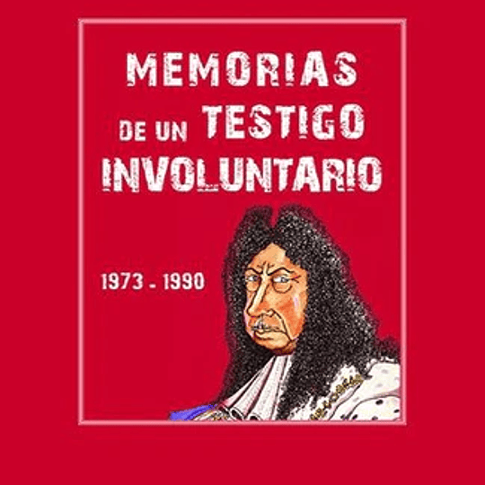 Memorias de un testigo involuntario. 1973-1990