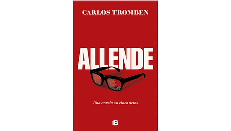 Allende. Una novela en cinco actos