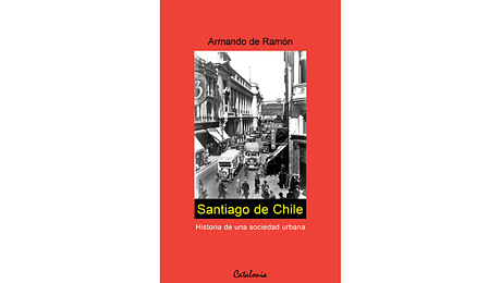 Santiago de Chile. Historia de una sociedad urbana