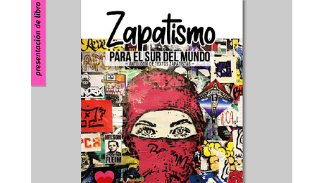 Zapatismo para el sur del mundo. Antología de textos zapatistas
