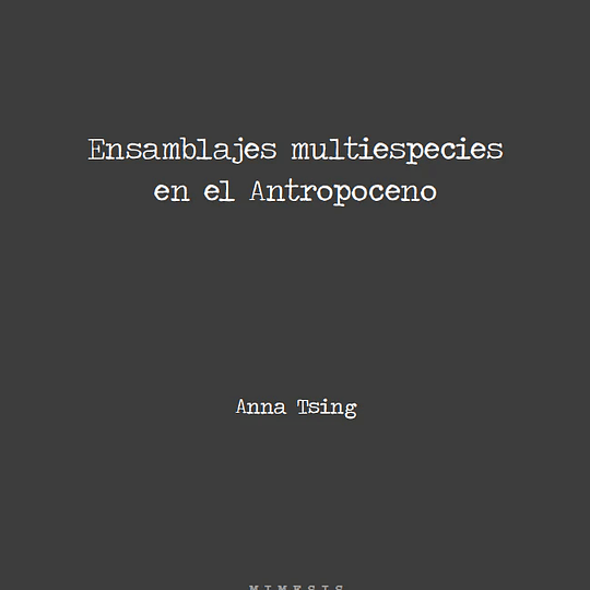 Ensamblajes multiespecies en el antropoceno