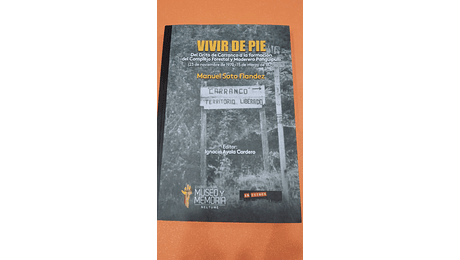 VIVIR DE PIE. Del Grito de Carranco a la formación del Complejo Forestal y Maderero Panguipulli