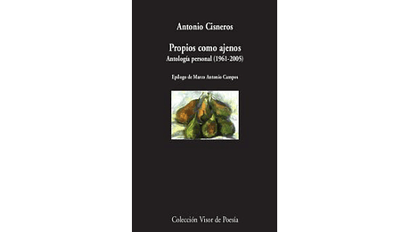 Propios como ajenos. Antología personal (1961-2005) A. Cisneros