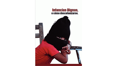 INFANCIAS DIGNAS, o cómo descolonizarse
