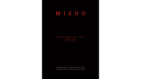 MIEDO. Dictadura en Chile 1973-1990 (FOTOGRAFÍAS) TAPA DURA