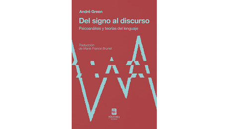 Del signo al discurso. Psicoanálisis y teorias del lenguaje