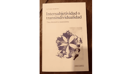 Intersubjetividad o transindividualidad. Una alternativa materialista