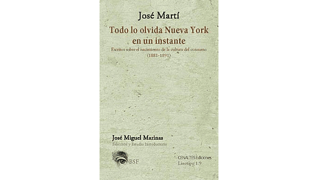 JOSE MARTI. Todo lo olvida Nueva York en un instante. Escritos...