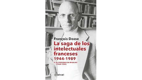 La saga de los intelectuales franceses 1944-1989 TOMO II