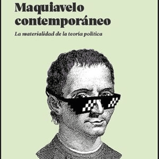 Maquiavelo contemporáneo. La materialidad de la teoría política