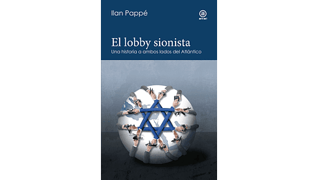 El lobby sionista. Una historia a ambos lados del Atlántico