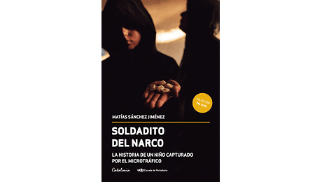 Soldadito del narco. La historia de un niño capturado por el microtráfico