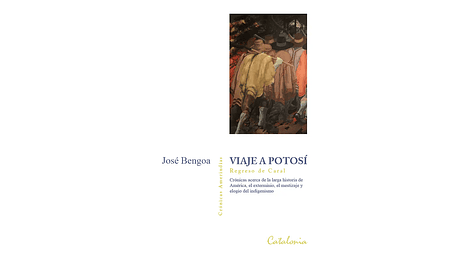 Viaje a Potosí. Regreso de Caral. Crónicas acerca de la larga historia de América.....