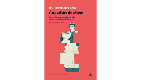 Cuestión de clase. De la crítica de la sociología a la acción política revolucionaria