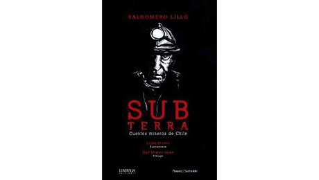 SUBTERRA: Cuentos mineros de Chile
