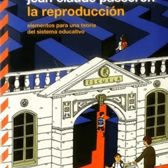 La reproducción. Elementos pra una teoria del sistema educativo