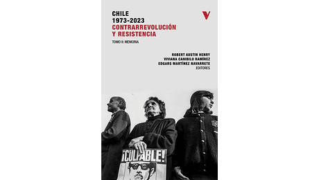 Chile 1973 - 2023: Contrarrevolución y Resistencia. Tomo II