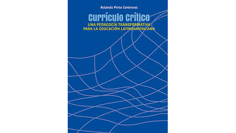 Currículo crítico. Una pedagogía transformativa para la educación latinoamericana