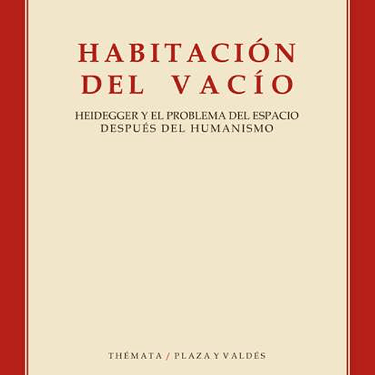 Habitación del vacío. Heidegger y el problema del espacio despues del humanismo