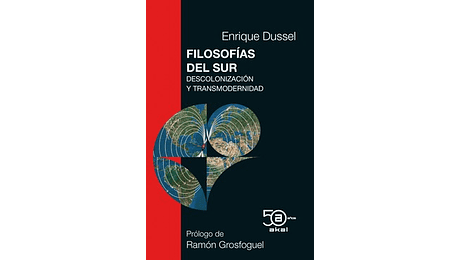 Filosofías del sur. Descolonización y transmodernidad