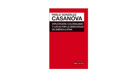 Explotación, colonialismo y lucha por la democracia en América latina