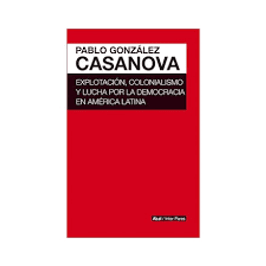 Explotación, colonialismo y lucha por la democracia en América latina