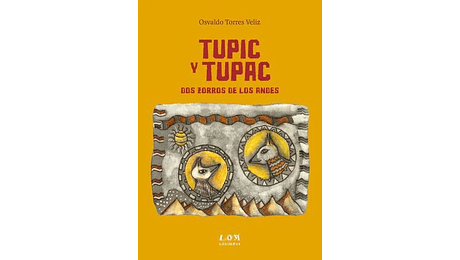 TUPIC Y TUPAC. Dos zorros de Los Andes.