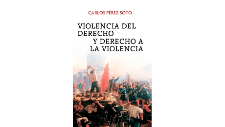 Violencia del derecho y derecho a la violencia
