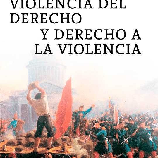 Violencia del derecho y derecho a la violencia