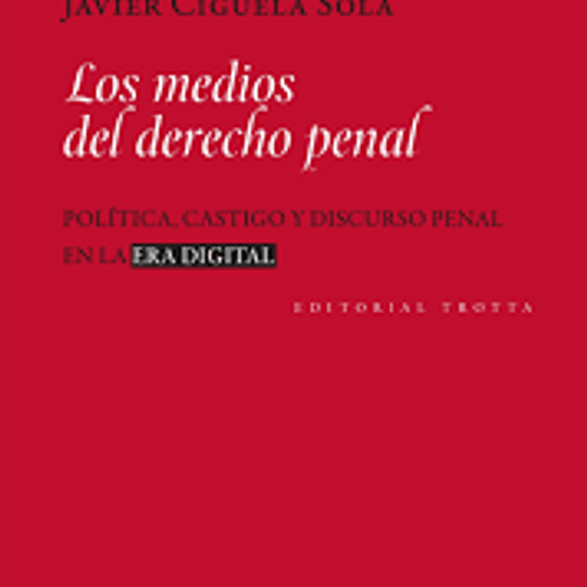 Los medios del derecho penal. Política, castigo y discurso penal en la era digital