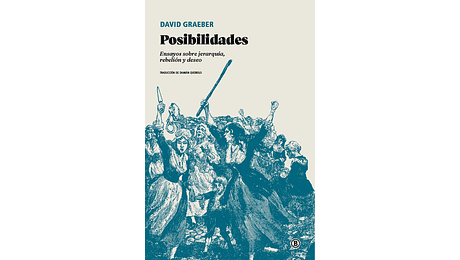 Posibilidades. Ensayos sobre jerarquía, rebelión y deseo