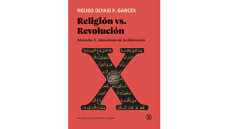 Religión vs revolución. Malcolm X musulmán de la liberación