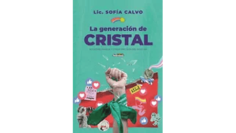 La generación de cristal. Sociedad, familia y otros vínculos del Siglo XXI
