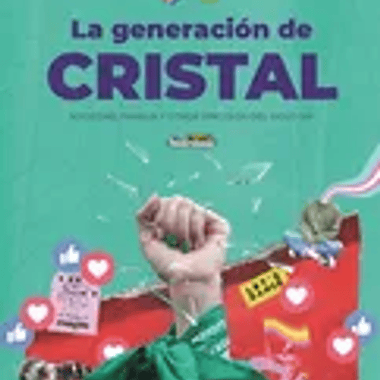 La generación de cristal. Sociedad, familia y otros vínculos del Siglo XXI