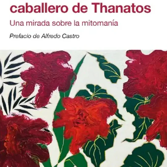 El industrioso caballero de Thanatos. Una mirada sobre la mitomanía