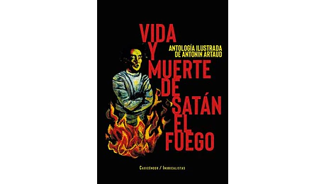 Vida y muerte de Satán el fuego. Antología ilustrada de Antonin Artaud