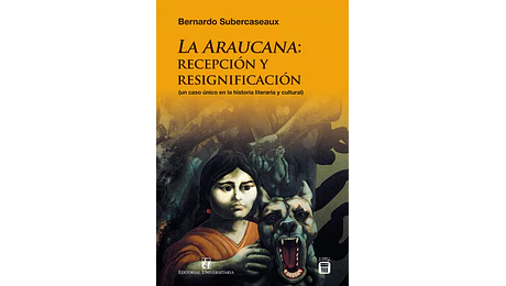 LA ARAUCANA: Recepción y resignificación 