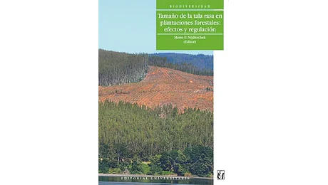 Tamaño de la tala rasa en plantaciones forestales: efectos y regulación