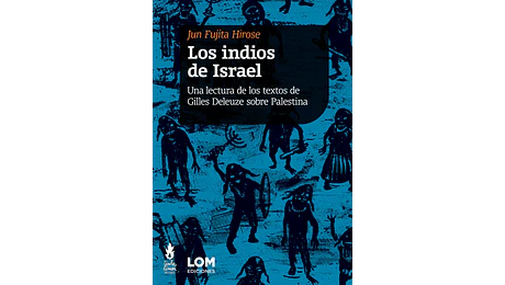 Los indios de Israel. Una lectura de los textos de Gilles Deleuze sobre Palestina