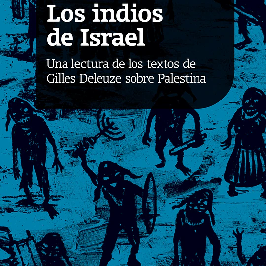 Los indios de Israel. Una lectura de los textos de Gilles Deleuze sobre Palestina