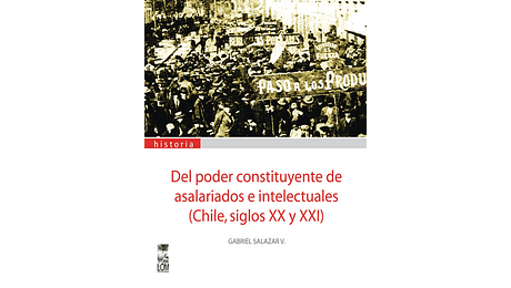Del poder constituyente de asalariados e intelectuales (Chile, siglos XX y XXI)