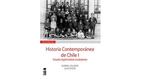 Historia Contemporánea de Chile I. Estado, legitimidad, ciudadanía