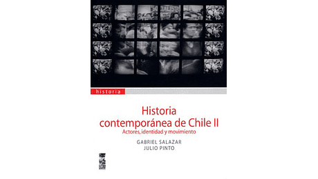Historia contemporánea de Chile II. Actores, identidad y movimiento