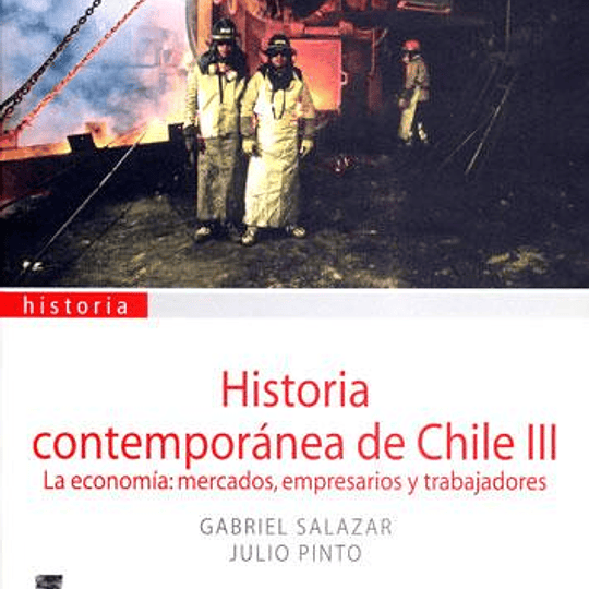 Historia contemporánea de Chile III. La economía: mercados, empresarios y trabajadores