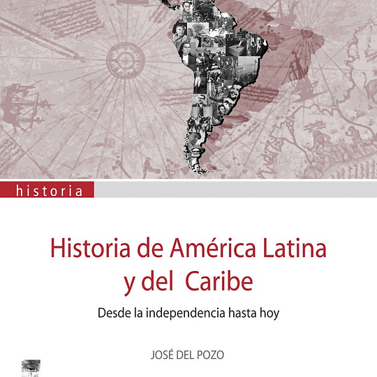 Historia de América Latina y del Caribe. Desde la independencia hasta hoy
