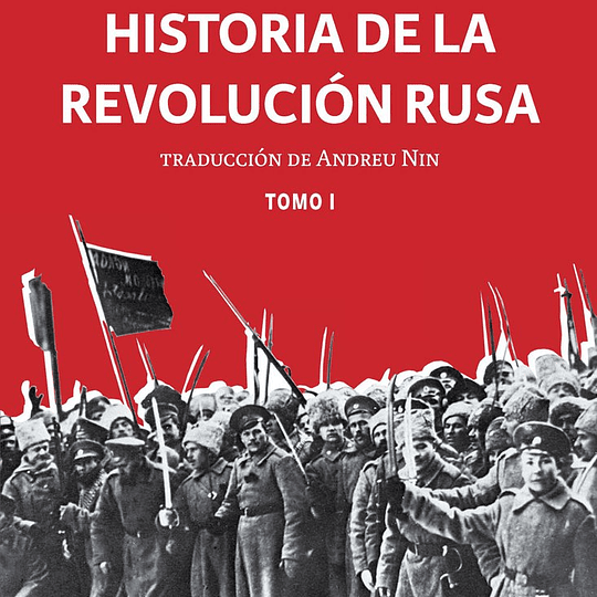 Historia de la Revolución Rusa. Tomo I