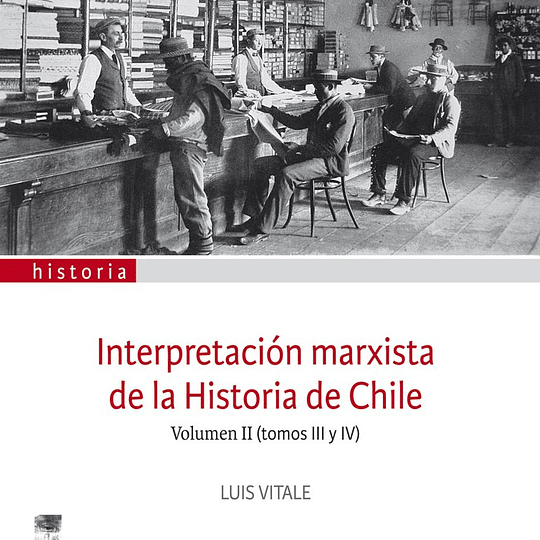 Interpretación marxista de la Historia de Chile. Volumen II (tomos III y IV)